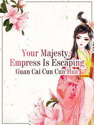 Your Majesty, Empress Is Escaping